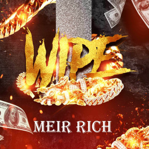 Dengarkan Wipe lagu dari Meir Rich dengan lirik