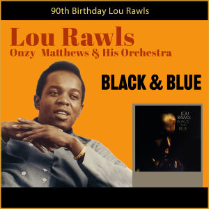 อัลบัม Black & Blue (90th Birthday) ศิลปิน Lou Rawls