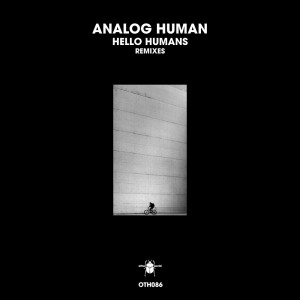 Analog Human的專輯Hello Humans (Remixes)