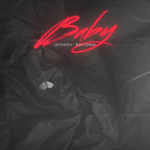 ดาวน์โหลดและฟังเพลง Baby (Explicit) พร้อมเนื้อเพลงจาก LETUNOV