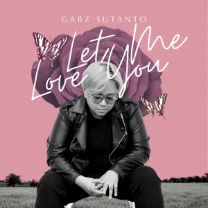 Album Let Me Love You from Gabz Sutanto