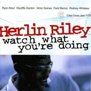 อัลบัม Watch What You Re Doing ศิลปิน Herlin Riley