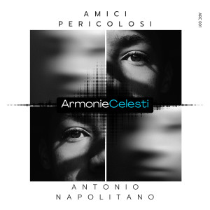收聽Antonio Napolitano的Amici pericolosi歌詞歌曲