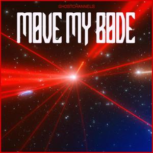 Ghost Channels的專輯Move My Bode
