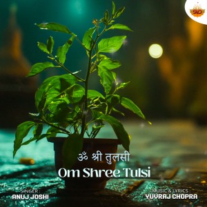 Listen to Om Shree Tulsi song with lyrics from Anuj Joshi