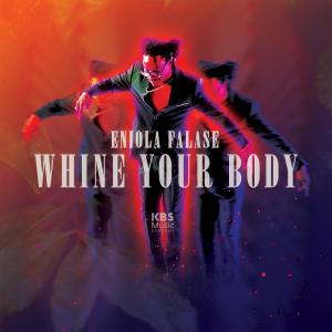 ดาวน์โหลดและฟังเพลง Whine Your Body พร้อมเนื้อเพลงจาก Eniola Falase