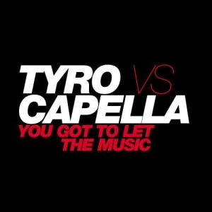 收聽Tyro vs Capella的You Got to Let the Music (Tyro vs. Capella) [Radio Edit] (Vs.Capella;radio Edit)歌詞歌曲