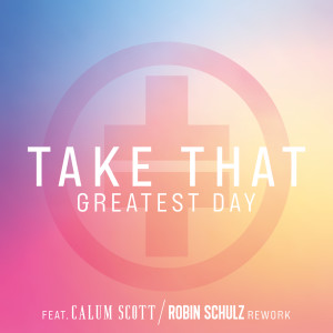 อัลบัม Greatest Day (Robin Schulz Rework) ศิลปิน Robin Schulz