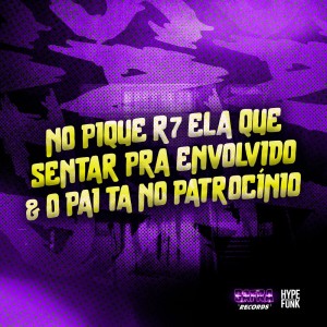 ดาวน์โหลดและฟังเพลง No Pique R7 Ela Que Sentar pra Envolvido & o Pai Ta no Patrocínio (Explicit) พร้อมเนื้อเพลงจาก DJ KAIKY PZS