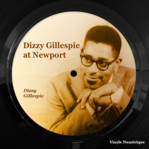 Dizzy Gillespie的專輯Dizzy Gillespie at Newport