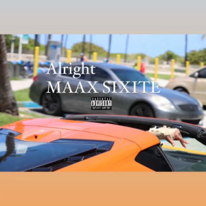 Listen to Alright (Explicit) song with lyrics from Maax Sixtie
