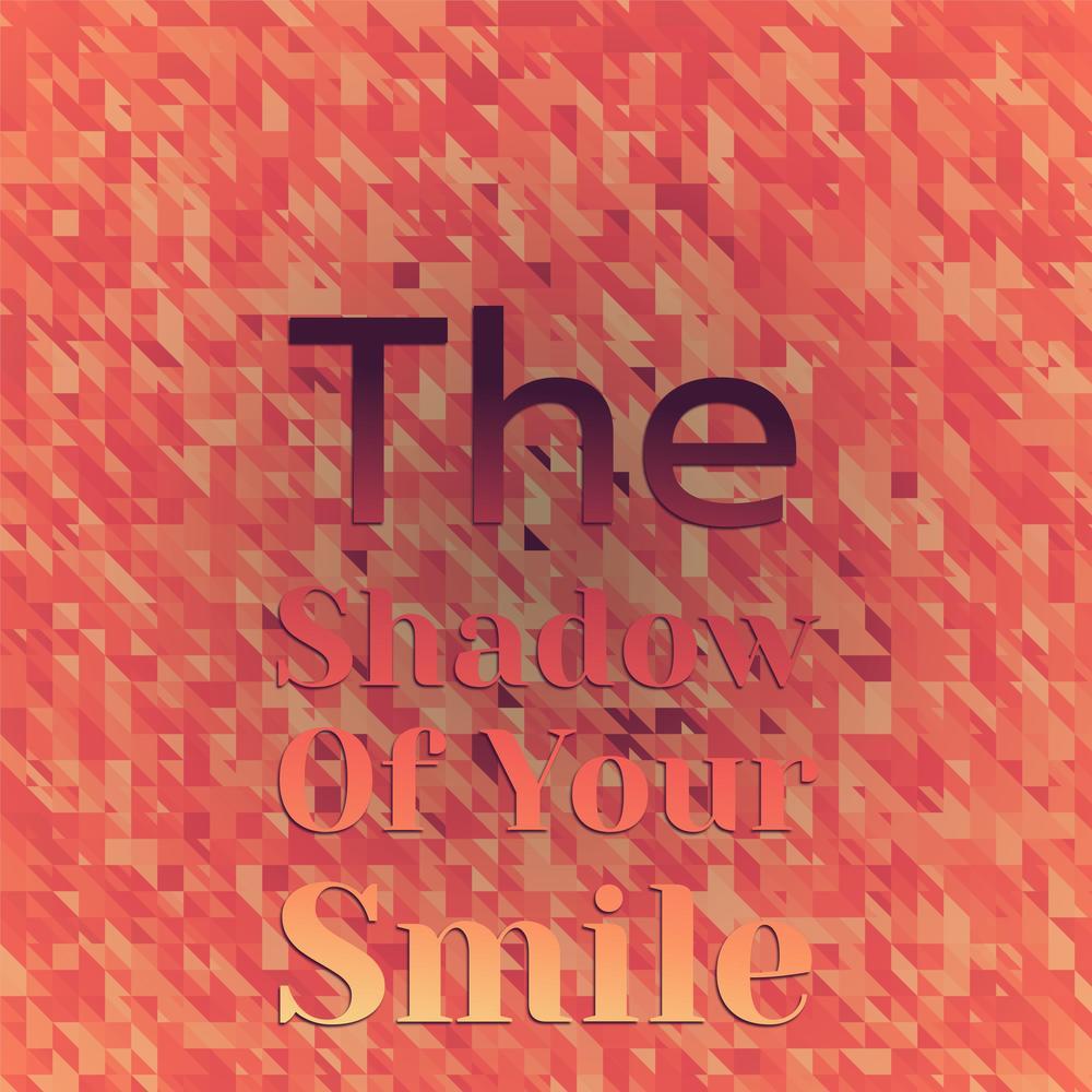 The Shadow of Your Smile