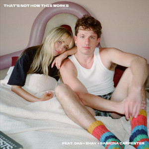 อัลบัม That’s Not How This Works (feat. Dan + Shay & Sabrina Carpenter) (Sabrina’s Version) ศิลปิน Dan + Shay