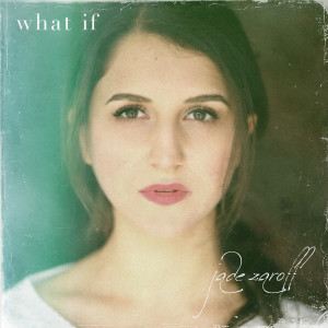 Listen to What If song with lyrics from Jade Zaroff