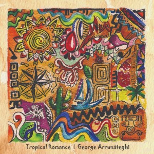 อัลบัม Tropical Romance ศิลปิน George Arrunateghi