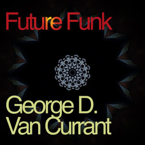 收聽George D. Van Currant的Future Funk歌詞歌曲