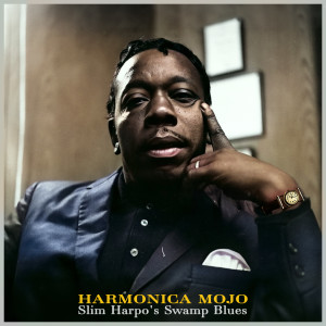 Slim Harpo的專輯Harmonica Mojo - Slim Harpo's Swamp Blues