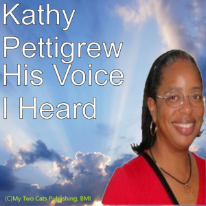 ดาวน์โหลดและฟังเพลง His Voice I Heard พร้อมเนื้อเพลงจาก Kathy Pettigrew