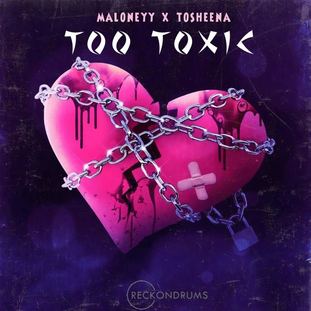 Too Toxic (feat. Maloneyy & Tosheena) (Explicit)