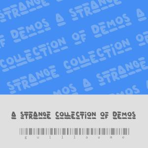 Guillaume的專輯A Strange Collection of Demos