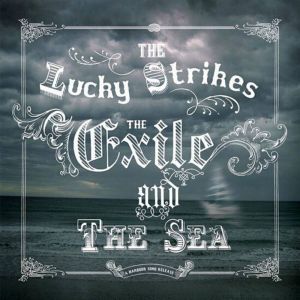 The Lucky Strikes的專輯The Exile and the Sea