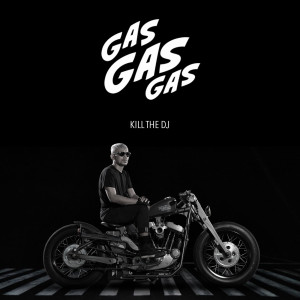 อัลบัม Gas Gas Gas ศิลปิน Kill the DJ