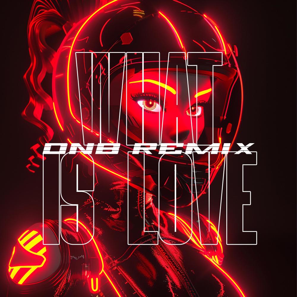 What Is Love (Drum & Bass)