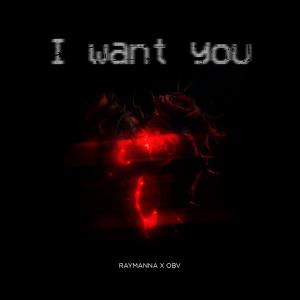 收聽Raymanna的I Want You (feat. OBV)歌詞歌曲