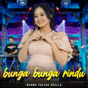 收听Nurma Paejah Adella的Bunga Bunga Rindu歌词歌曲