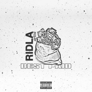 ดาวน์โหลดและฟังเพลง Best Paid (Explicit) พร้อมเนื้อเพลงจาก RidlaArtist