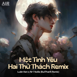 收聽Luân Ken的Một Tình Yêu Hai Thử Thách (BuiThanh Remix)歌詞歌曲