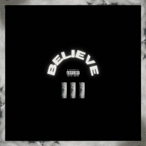 Listen to Believe (Explicit) song with lyrics from 300 South