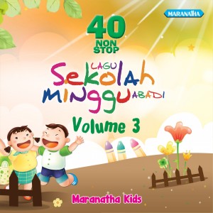 Maranatha Kids的专辑40 Nonstop Lagu Sekolah Minggu Abadi ,Vol. 3