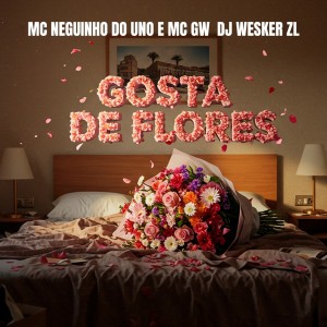 收听DJ WESKER ZL的GOSTA DE FLORES (Explicit)歌词歌曲