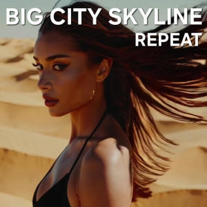 收聽BIG CITY SKYLINE的REPEAT歌詞歌曲