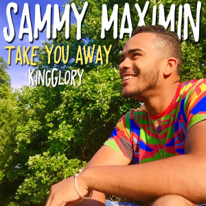 Listen to Take You Away song with lyrics from Sammy Maximin