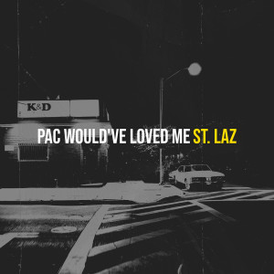 Listen to Pac Would've Loved Me (Explicit) song with lyrics from St. Laz