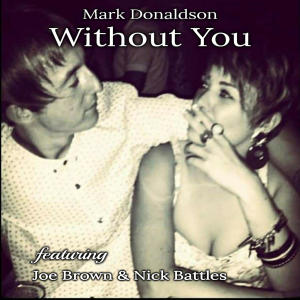 Without You (feat. Joe Brown & Nick Battles) dari Joe Brown