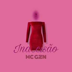 ดาวน์โหลดและฟังเพลง Indecisão พร้อมเนื้อเพลงจาก Mc GZN