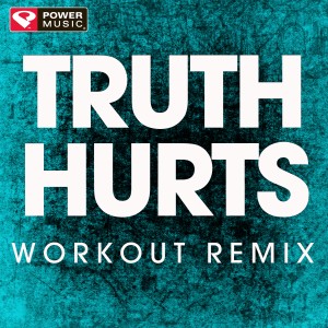 收聽Power Music Workout的Truth Hurts (Electro Workout Remix)歌詞歌曲