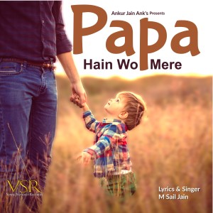 Listen to Papa Hain Wo Mere song with lyrics from Ankur Jain Ank