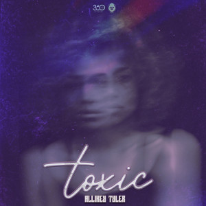Listen to Toxic (Explicit) song with lyrics from Allikey Tyler