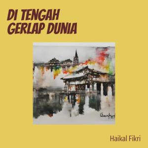 Dengarkan Di Tengah Gerlap Dunia lagu dari Haikal Fikri dengan lirik