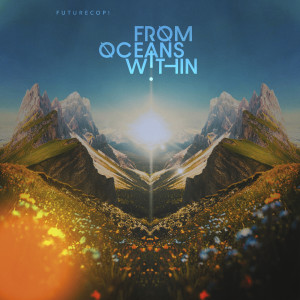 Album From Oceans Within from Futurecop!