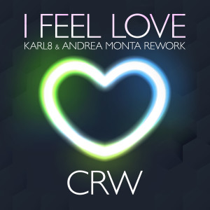 Listen to I Feel Love (Karl8 X Andrea Monta Rework Extendend) song with lyrics from CRW