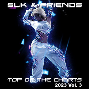 Album Top Of The Charts 2023, Vol. 3 (Explicit) oleh SLK & Friends