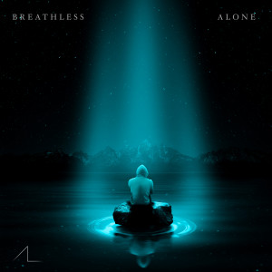 Listen to Alone song with lyrics from Breathless