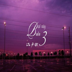 Listen to Bài Này Buồn 3 song with lyrics from LTA