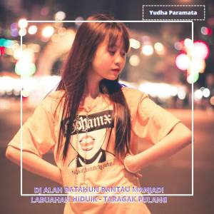 收聽Yudha Paramata的DJ Alah Batahun rantau Manjadi Labuahan Hiduik - Taragak Pulang歌詞歌曲