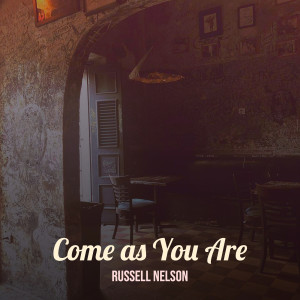 Album Come as You Are from Russell Nelson